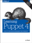 Learning Puppet 4 : A Guide to Configuration Management and Automation - Book