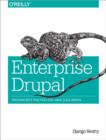 Enterprise Drupal : Emerging Best Practices for Large Scale Drupal - Book