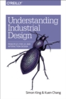 Understanding Industrial Design : Principles for UX and Interaction Design - eBook