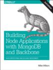 Building Node Applications with MongoDB and Backbone : Rapid Prototyping and Scalable Deployment - Book