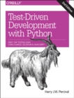 Test-Driven Development with Python 2e : Obey the Testing Goat: Using Django, Selenium, and JavaScript - Book