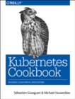 Kubernetes Cookbook : Building Cloud Native Applications - Book