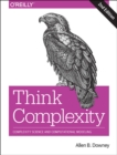 Think Complexity : Complexity Science and Computational Modeling - Book