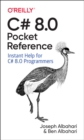C# 8.0 Pocket Reference : Instant Help for C# 8.0 Programmers - Book
