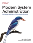 Modern System Administration : Managing Reliable and Sustainable Systems - Book