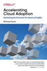 Accelerating Cloud Operations : Optimizing the Enterprise for Speed and Agility - Book