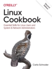 Linux Cookbook : Essential Skills for Linux Users and System & Network Administrators - Book