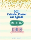 2021 Calendar, Planner and Agenda - Daily, Weekly and Monthly Planner for 2021, Notes and Agenda section - Book