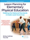Lesson Planning for Elementary Physical Education : Meeting the National Standards & Grade-Level Outcomes - Book