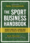 The Sport Business Handbook : Insights From 100+ Leaders Who Shaped 50 Years of the Industry - Book