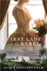 The First Lady and the Rebel : A Novel - Book
