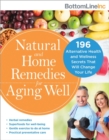 Natural and Home Remedies for Aging Well : 196 Alternative Health and Wellness Secrets That Will Change Your Life - Book