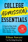 College Admission Essentials : A Step-by-Step Guide to Showing Colleges Who You Are and What Matters to You - eBook