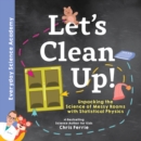Let's Clean Up! : Unpacking the Science of Messy Rooms with Statistical Physics - Book