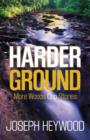 Harder Ground : More Woods Cop Stories - Book