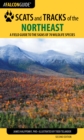 Scats and Tracks of the Northeast : A Field Guide to the Signs of 70 Wildlife Species - Book