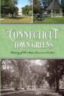 Connecticut Town Greens : History of the State's Common Centers - Book