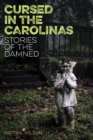 Cursed in the Carolinas : Stories of the Damned - Book
