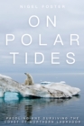 On Polar Tides : Paddling and Surviving the Coast of Northern Labrador - Book