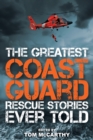 The Greatest Coast Guard Rescue Stories Ever Told - Book