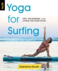 Yoga for Surfing : Tips, Techniques, and Living the Flow State - Book
