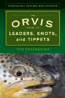 The Orvis Guide to Leaders, Knots, and Tippets : A Detailed, Streamside Field Guide To Leader Construction, Fly-Fishing Knots, Tippets and More - Book
