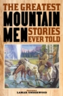 The Greatest Mountain Men Stories Ever Told - Book