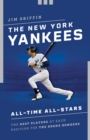 The New York Yankees All-Time All-Stars : The Best Players at Each Position for the Bronx Bombers - Book