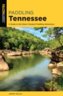 Paddling Tennessee : A Guide to the State's Greatest Paddling Adventures - Book