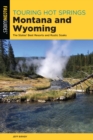 Touring Hot Springs Montana and Wyoming : The States' Best Resorts and Rustic Soaks - Book