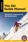 The Ski Guide Manual : Advanced Techniques for the Backcountry - Book