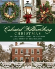 Colonial Williamsburg Christmas : Celebrating Classic Traditions and the Spirit of the Holiday - Book