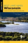 Best Lake Hikes Wisconsin : A Guide to the State's Greatest Lake and River Hikes - Book