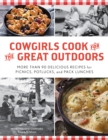 Cowgirls Cook for the Great Outdoors : More than 90 Delicious Recipes for Picnics, Potlucks, and Pack Lunches - Book