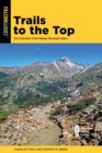 Trails to the Top : 50 Colorado Front Range Mountain Hikes - Book
