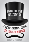 Notes on the Writing of A Gentleman's Guide to Love and Murder - Book