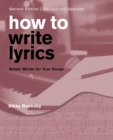How to Write Lyrics : Better Words for Your Songs - Book