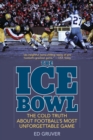 The Ice Bowl : The Cold Truth About Football's Most Unforgettable Game - Book