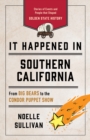 It Happened in Southern California : Stories of Events and People That Shaped Golden State History - Book