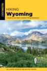 Hiking Wyoming : A Guide to the State's Greatest Hiking Adventures - Book
