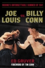 Joe Louis vs. Billy Conn : Boxing's Unforgettable Summer of 1941 - Book
