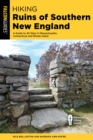 Hiking Ruins of Southern New England : A Guide to 40 Sites in Connecticut, Massachusetts, and Rhode Island - Book