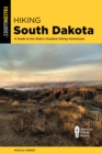 Hiking South Dakota : A Guide to the State's Greatest Hiking Adventures - Book