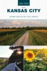Day Trips® from Kansas City : Getaway Ideas for the Local Traveler - Book