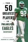 The 50 Greatest Players in Philadelphia Eagles History - Book