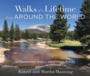 Walks of a Lifetime from Around the World : Extraordinary Hikes in Exceptional Places - Book