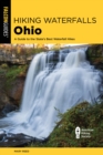 Hiking Waterfalls Ohio : A Guide to the State's Best Waterfall Hikes - Book