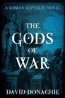 The Gods of War : A Roman Republic Novel - Book