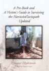 A Pre-Book and a Victim's Guide to Surviving the Narcissist/Sociopath Updated - Book