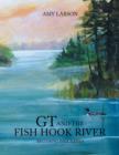 GT and the Fish Hook River : Becoming Park Rapids. - Book